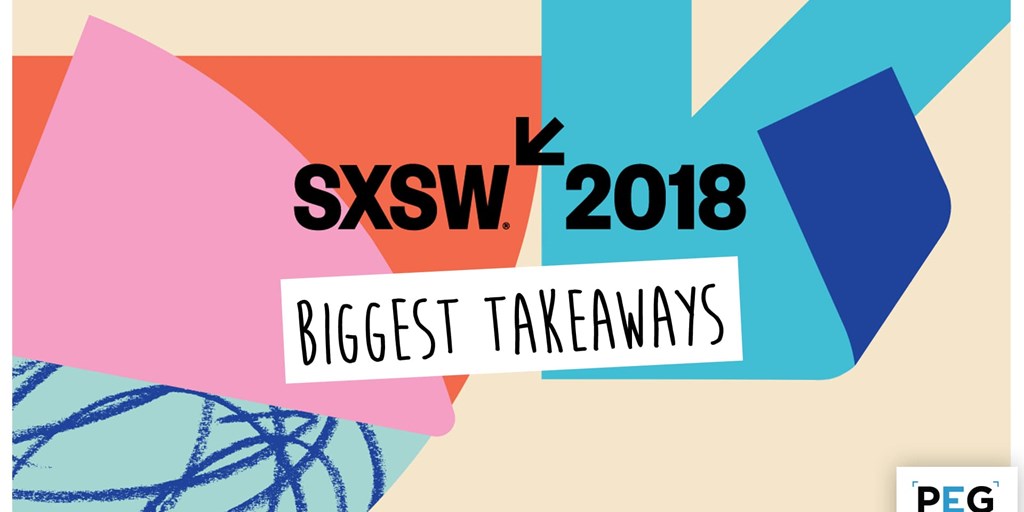 Biggest Takeaways from SXSW 2018 Blog Image
