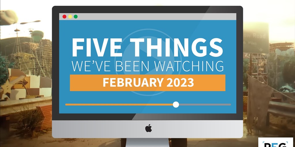 5 Things We've Been Watching: February 2023 Blog Image
