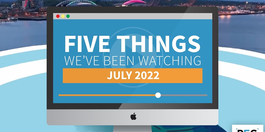 5 Things We've Been Watching: July 2022 Blog Image